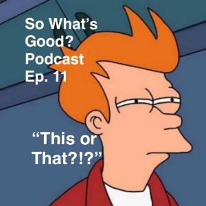 Episode 11 "This or That" Episode 11 "This or That"