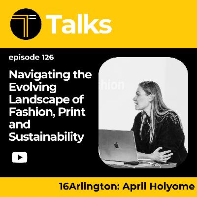 TEXINTEL TALKS - EPISODE 126 - Navigating the Evolving Landscape of Fashion, Print and Sustainability