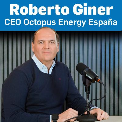 La Empresa que Revoluciona tu Electricidad 🎙 #podcast - Roberto Giner - CEO Octopus Energy