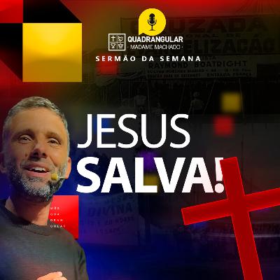JESUS SALVA | Pr. João Borges