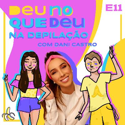 DEU NO QUE DEU NA DEPILAÇÃO
