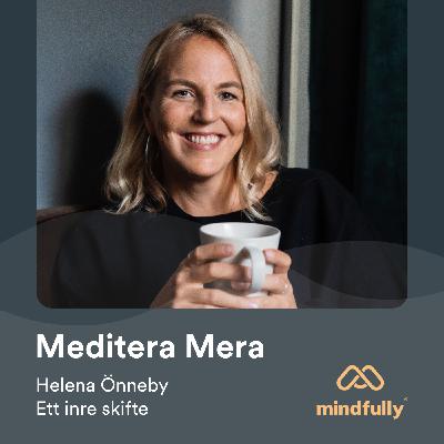 Helena Önneby - Om meditation och ett inre skifte