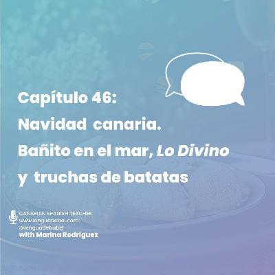 Capítulo 46: Navidad canaria. Bañito en el mar, Lo Divino y truchas de batata