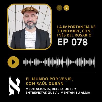 078. La importancia de tu nombre, con Inés del Rosario