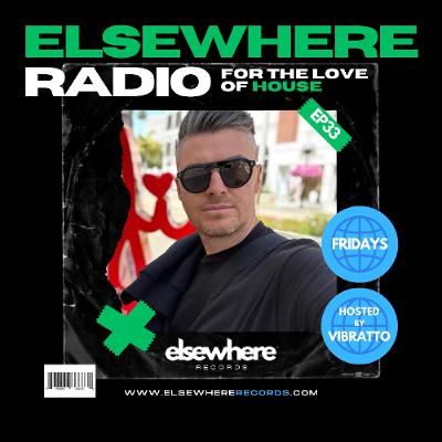 Elsewhere Radio Ep 33 hosted by Vibratto