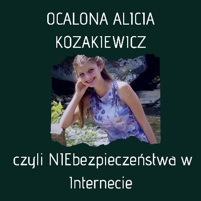 Ocalona Alicia Kozakiewicz czyli NIEbezpieczeństwa w Internecie (Historie Kryminalne) Ocalona Alicia Kozakiewicz czyli NIEbezpieczeństwa w Internecie (Historie Kryminalne)