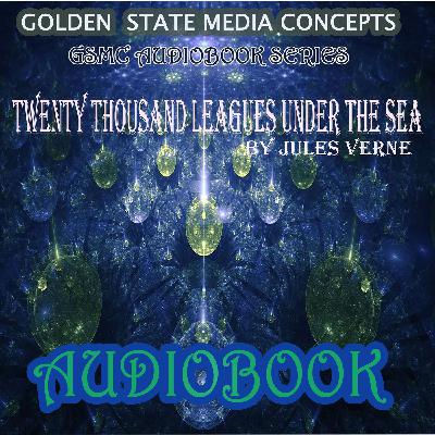 GSMC Audiobook Series: Twenty Thousand Leagues Under the Sea Episode 1: Introduction and A Runaway Reef GSMC Audiobook Series: Twenty Thousand Leagues Under the Sea Episode 1: Introduction and A Runaway Reef