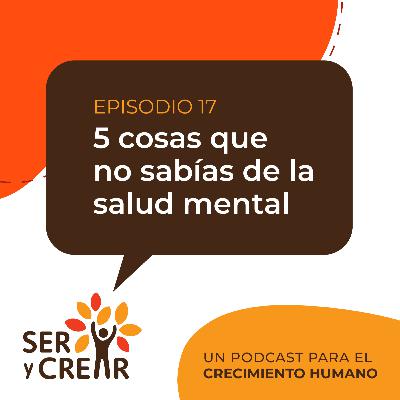 Ep. 17 5 cosas que no sabías de la salud mental