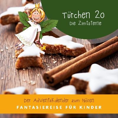Türchen 20 Die Zimtsterne 🌟 Zimtzauber - der Adventskalender zum Hören - (Fantasiereisen zur Weihnachtszeit für Kinder und Eltern, ideal als Morgengruß oder Abendritual geeignet)
