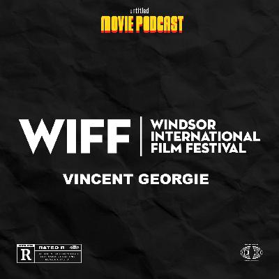 2025 Windsor International Film Festival (Guest: Vincent Georgie) | Interview