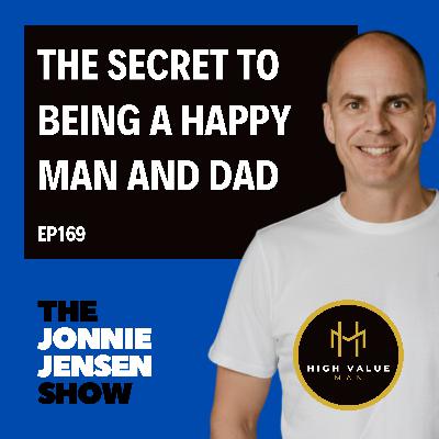 The Secret to Being a Happy Man and Dad (And Why Most Men Miss It)
