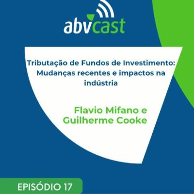 #17 - Tributação de Fundos de Investimento: Mudanças recentes e impactos na indústria