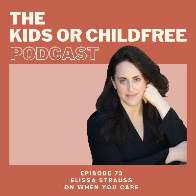 73. Elissa Strauss on When You Care