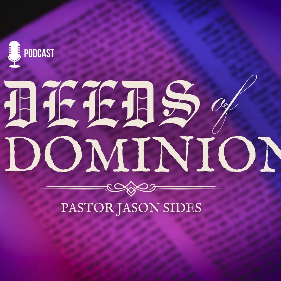 "Deeds of Dominion" by Pastor Jason Sides episode artwork