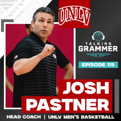 Ep 115: UNLV Runnin' Rebels head coach Josh Pastner (TG 08.19.25)