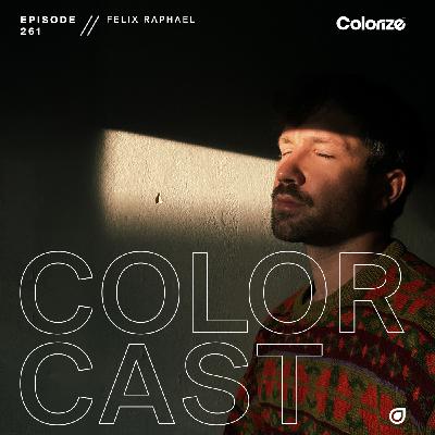 Colorcast Radio 261 with Felix Raphael