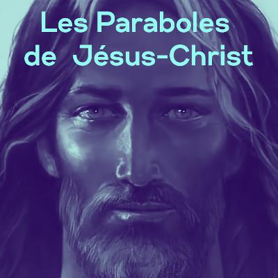 Les paraboles de Jésus-Christ Les paraboles de Jésus-Christ