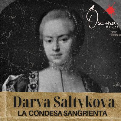 EP 25 - Darya Saltykova - La condesa sangrienta de Rusia