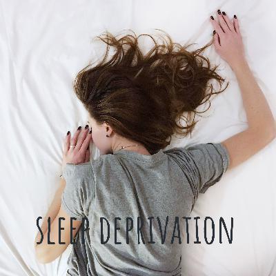 sleep deprivation
