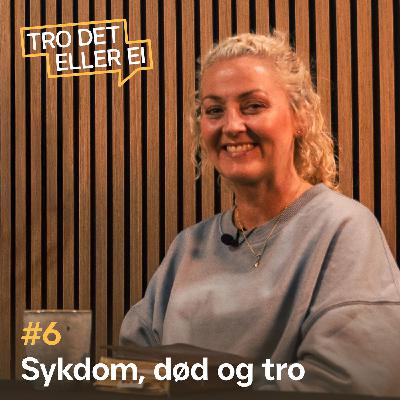 Sykdom, død og tro – Miriam Sannarnes Sykdom, død og tro – Miriam Sannarnes