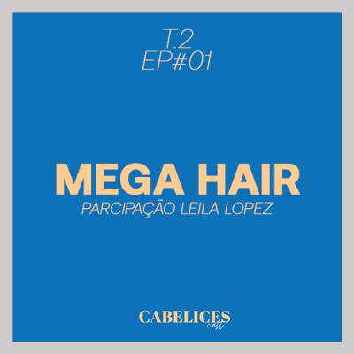 Mega Hair (participação Leila Lopez) Mega Hair (participação Leila Lopez)