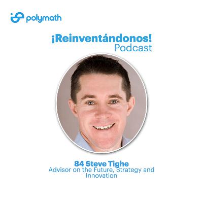 Ep. 84: Evolving with Strategic Foresight with Steve Tighe
