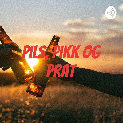 Pils, prat og pikk ep.1