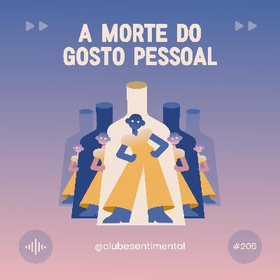 #205 - A morte do gosto pessoal
