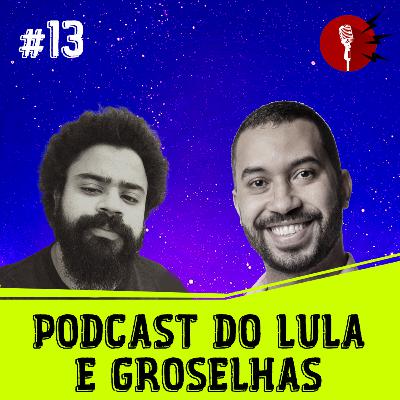 SLP #013 - LULA, GIL DA CACHORRADA E O ÚLTIMO EPISÓDIO DESSE PODCAST