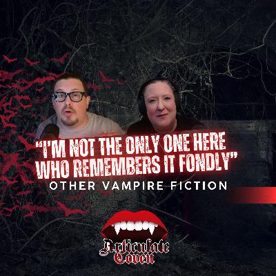 "I'm Not the Only One Here Who Remembers It Fondly" | OTHER Vampire Fiction that Ashley & Joel Love | The Articulate Coven