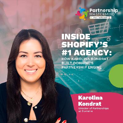 Inside Shopify’s #1 Agency: How Karolina Kondrat Built Domaine’s Partnership Engine