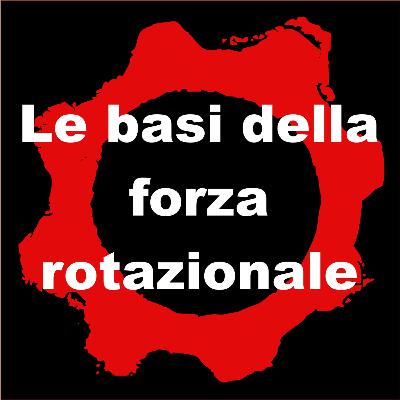 Le basi della forza rotazionale. Le basi della forza rotazionale.