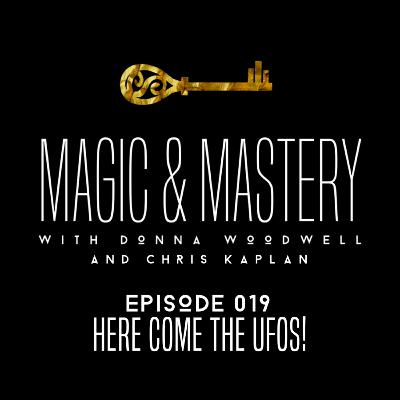 Here Come the UFOs | Episode 019 | Magic & Mastery