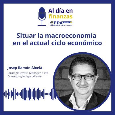 45. Situar la macroeconomía en el actual ciclo económico - Josep Ramón Aixelà 45. Situar la macroeconomía en el actual ciclo económico - Josep Ramón Aixelà
