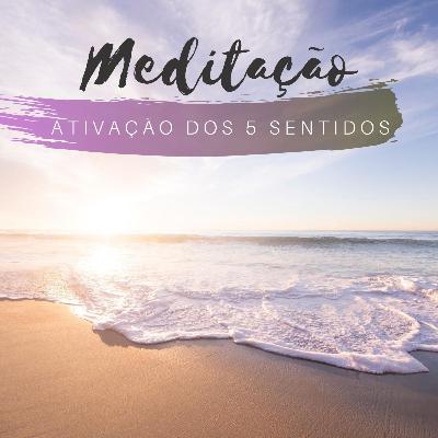 Meditação da Ativação dos 5 Sentidos