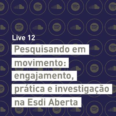 LaDA Live 12 - Pesquisando em movimento: engajamento, prática e investigação na Esdi Aberta LaDA Live 12 - Pesquisando em movimento: engajamento, prática e investigação na Esdi Aberta