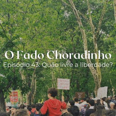 Ep. 43: Quão livre a liberdade?
