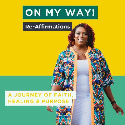 On My Way! Re-Affirmations 7