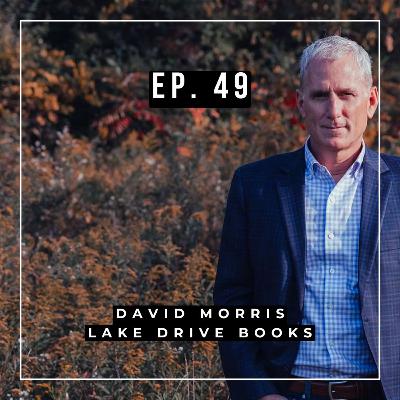 Ep. 49 - Introducing David Morris of Lake Drive Books