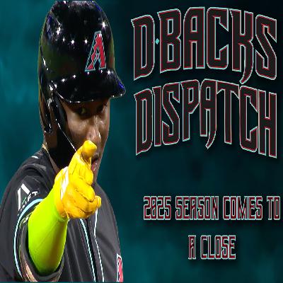 Dbacks Dispatch: 2025 Season Comes to a Close!! Dbacks Dispatch: 2025 Season Comes to a Close!!