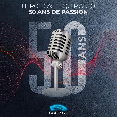 EQUIP AUTO, "50 ans de passion". #12 – Place à EQUIP AUTO Paris 2025