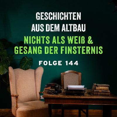#144 - Nichts als Weiß und Gesang der Finsternis