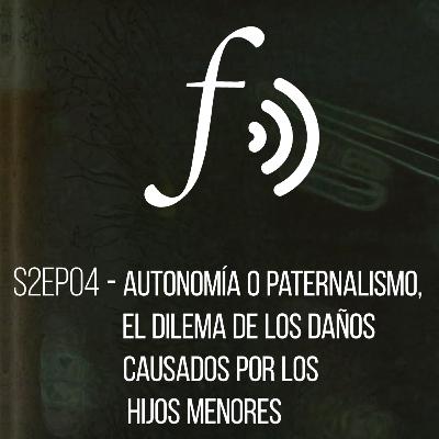 Temporada 2 Episodio 04: Autonomía o paternalismo, el dilema de los daños causados por los hijos menores Temporada 2 Episodio 04: Autonomía o paternalismo, el dilema de los daños causados por los hijos menores