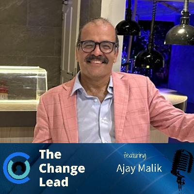 #51 Avoid the heartache of ignoring AI's untapped potential with Ajay Malik | The Change Lead Podcast