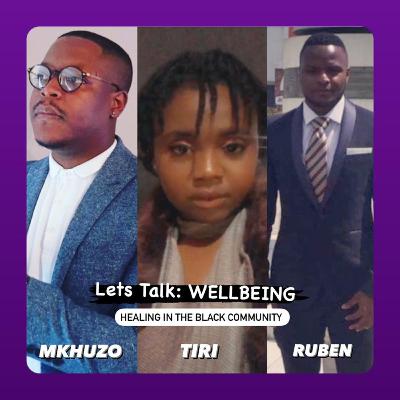 Lets Talk: WELLBEING (Healing In The Black Community)