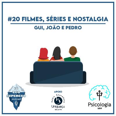#20 Filmes, séries e nostalgia