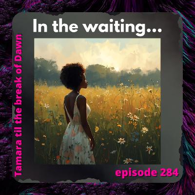 284. In the waiting… 284. In the waiting…