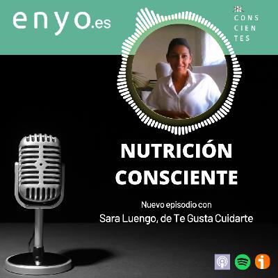 Nutrición consciente - Con Sara Luengo de TGC Nutrición consciente - Con Sara Luengo de TGC