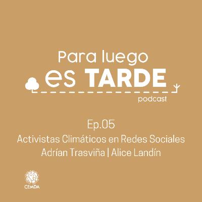 Ep. 5 Activistas Climáticos en Redes Sociales