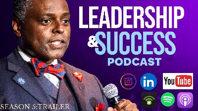 S5:Trailer (VIDEO) Leadership and Success Podcast — Live: Season 5 Trailer S5:Trailer (VIDEO) Leadership and Success Podcast — Live: Season 5 Trailer